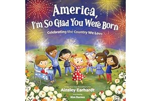 America, I'm So Glad You Were Born: Celebrating the Country We Love