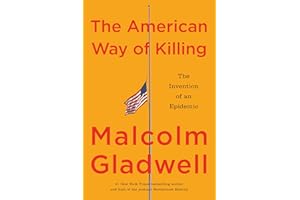 The American Way of Killing: The Invention of an Epidemic