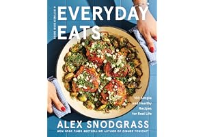 Everyday Eats: 100 Simple and Healthy Recipes for Real Life &ndash; The Defined Dish's Most Relaxed Cookbook Yet with 100 Low-Stress Nourishing Recipes for Every Meal (A Defined Dish Book, 4)