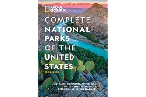 National Geographic Complete National Parks of the United States, 3rd Edition: 400+ Parks, Monuments, Battlefields, Historic Sites, Scenic Trails, Recreation Areas, and Seashores