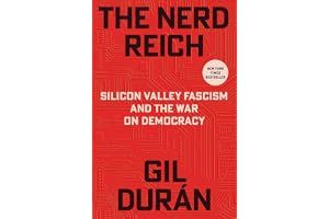 The Nerd Reich: Silicon Valley Fascism and the War on Democracy