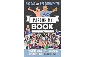 Pardon My Book: Ten Years of the Best (and Worst) in Sports from Pardon My Take