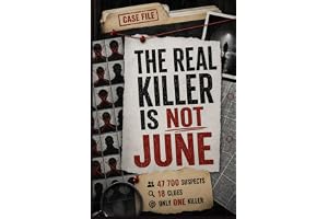 The Real Killer Is Not June: A Murder Mystery Logic Puzzle for Adults &mdash; Follow 18 Clues, Eliminate 47 700 Suspect, and Unmask the Real Killer